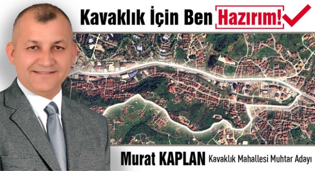 MURAT KAPLAN, KAVAKLIK’A MUHTAR ADAYI OLDU...