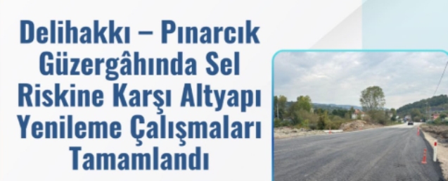 Delihakkı – Pınarcık sel riski alt yapısı tamamlandı…
